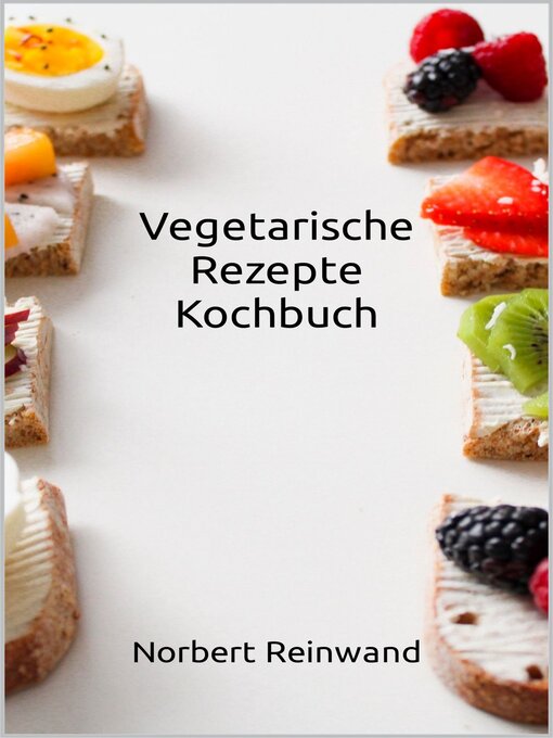 Title details for Vegetarische Rezepte Kochbuch by Norbert Reinwand - Available